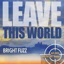 Bright Fuzz – Leave This World