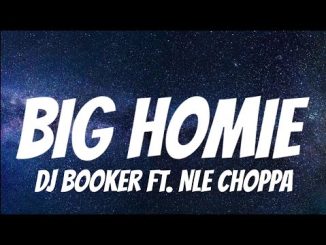 DJ Booker – Big Homie Ft NLE Choppa