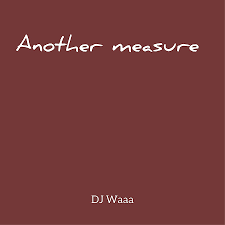 Dj Waaa – Another Measure