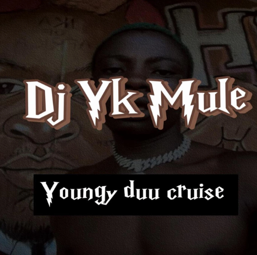 Dj Yk Mule – Youngy Duu Cruise