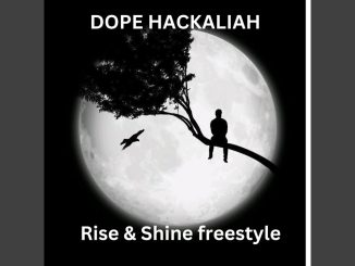 Dope Hackaliah – Rise & Shine Freestyle