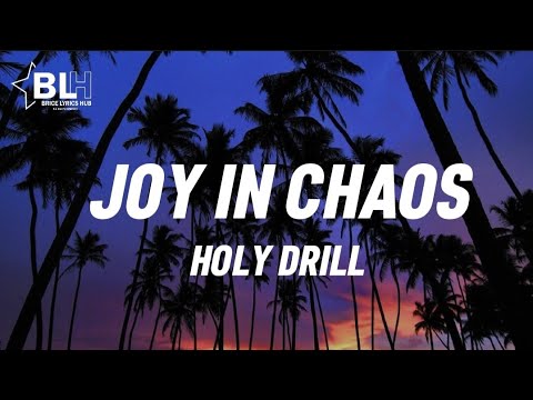 Holy Drill – I Still Get Joy In Chaos