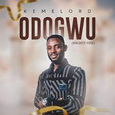 Kemelord – Odogwu (Mighty One)