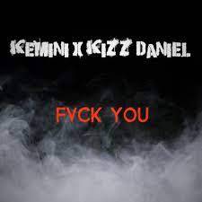 Kizz Daniel – Fvck You Ft Kemini