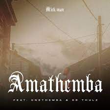 Mick Man – AmaThemba Ft. Cnethemba Gonelo & Dr Thulz