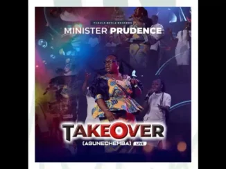 Minister Prudence – Takeover (Agunechemba)