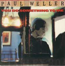 Paul Weller – You Do Something To Me