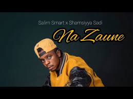 Salim Smart – Na Zaune Ft. Shamsiyya Sadi