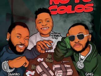 Shanko Rasheed – No To Colos Ft. Destiny Boy & GMG Boss