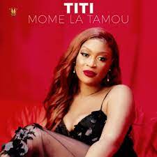 Titi – Mome La Tamou