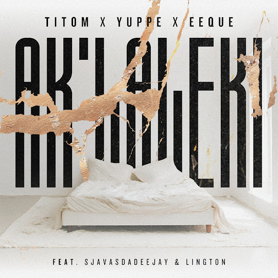 Titom – Aklaleki ft Yuppe, Eeque, Lington & SjavasDaDeejay