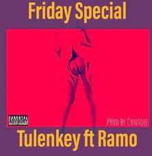 Tulenkey – Friday Special Ft. Ramo