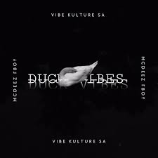 Vibekulture Sa – Duck Vibes Ft Mcdeez Fboy