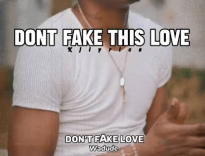 Wadude – Don’t Fake Love