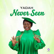 Yadah – Never seen