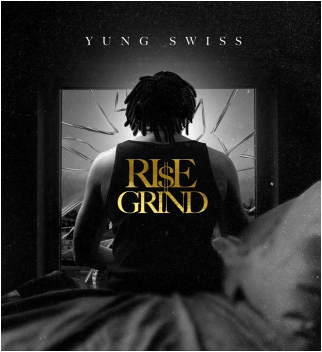 Yung Swiss – Rise & Grind