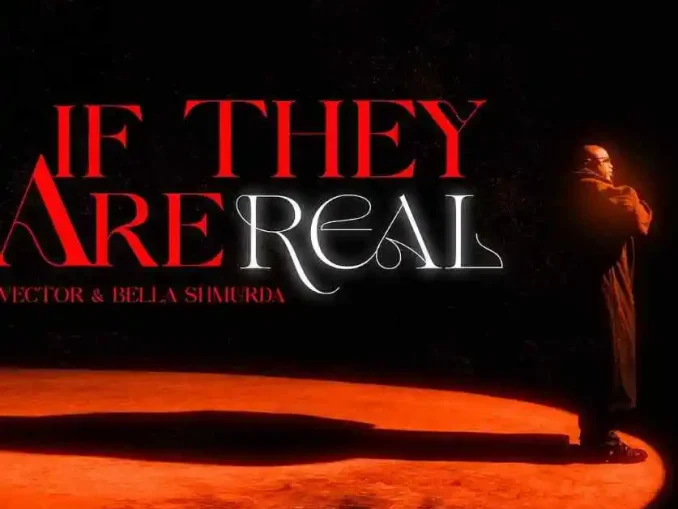 If They are Real lyrics by Vector ft Bella Shmurda