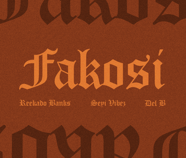 Fakosi (Remix) Lyrics by Reekado Banks Ft Seyi Vibez & Del B