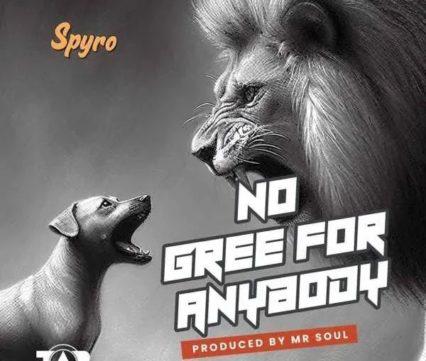 No gree for anybody lyrics by Spyro