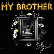 My Brother lyrics by Bella Shmurda