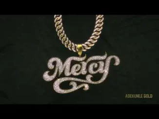 Mercy lyrics by Adekunle Gold