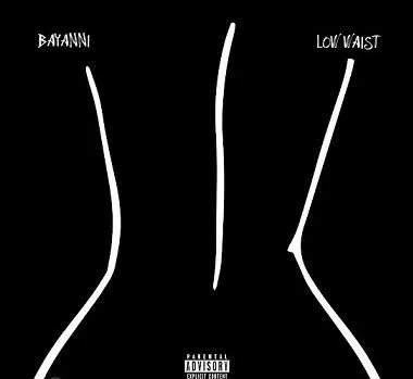 Low Waist lyrics by Bayanni