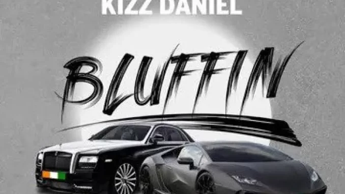 Bluffin lyrics by Afro B ft Kizz Daniel